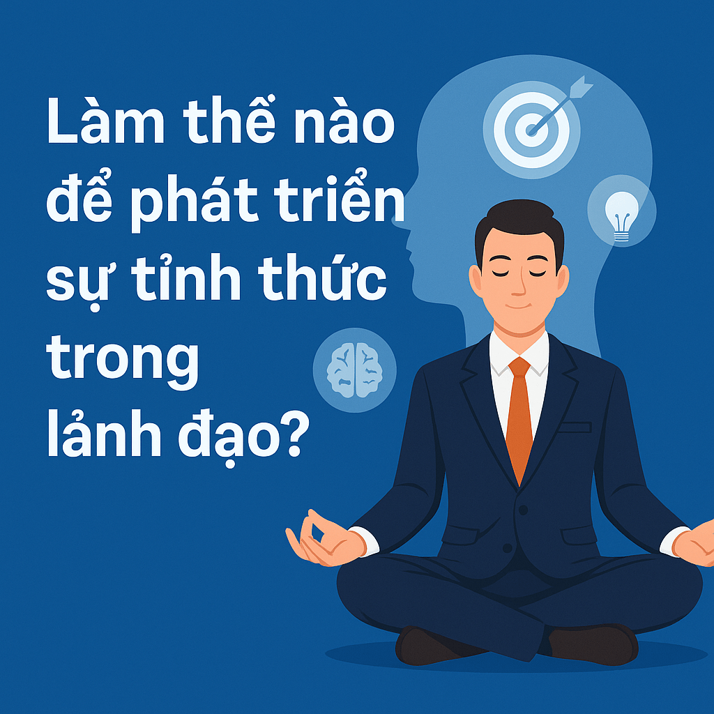 Phát triển tỉnh thức trong lãnh đạo 